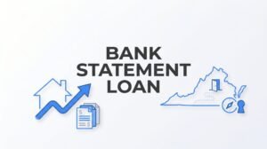 Bank Statement Loan: The Self-Employed Homebuyer’s Path to Homeownership in Virginia