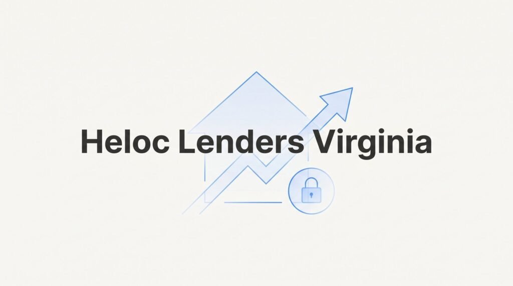 7 Proven Strategies to Find the Best HELOC Lenders in Virginia (And Why Most Homeowners Overpay)